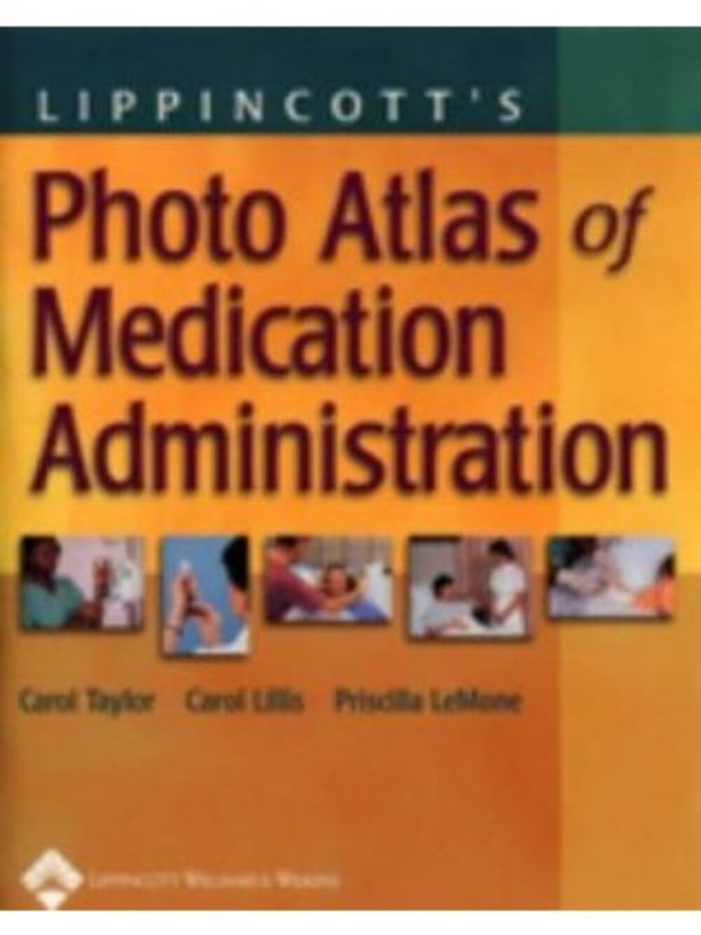 Lippincotts Photo Atlas of Medication Administration Student Nurse Resource